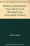 Melion and Biclarel : two Old French werwolf lays