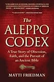 The Aleppo Codex: A True Story of Obsession, Faith, and the Pursuit of an Ancient Bible
