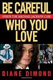 Be Careful Who You Love: Inside the Michael Jackson Case