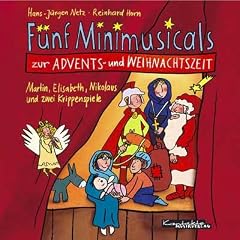 F�nf Minimusicals zur Advents- und Weihnachtszeit. Musik-CD. Martin, Elisabeth, Nikolaus und zwei Krippenspiele