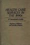 Health Care Services in the 1990s: A Consumer's Guide
