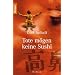 Tote mögen keine Sushi.