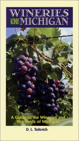 Wineries of Michigan: A Guide to the Wineries & Vineyards of Michigan (Wines and Wineries)