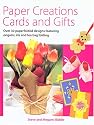 Paper Creations Cards and Gifts: Over 35 Paperfolded Designs Featuring Origami, Iris and Teabag Folding