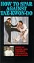 How to Spar Against Tae Kwan Do