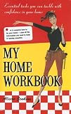 My Home Workbook: 100 Tasks You Can Tackle with Confidence in Your New Home