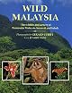 Wild Malaysia: The Wildlife and Scenery of Peninsular Malaysia, Sarawak, and Sabah