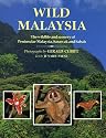 Wild Malaysia: The Wildlife and Scenery of Peninsular Malaysia, Sarawak, and Sabah