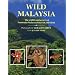 Wild Malaysia: The Wildlife and Scenery of Peninsular Malaysia, Sarawak, and Sabah