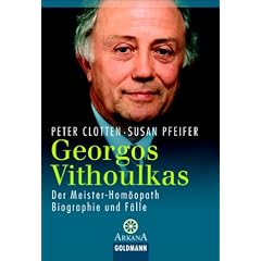 Georgos Vithoulkas. Der Meister-Hom�opath. Biographie und F�lle.