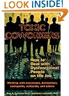 Toxic Coworkers: How to Deal with Dysfunctional People on the Job
