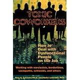 Toxic Coworkers: How to Deal with Dysfunctional People on the Job
