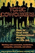 Toxic Coworkers: How to Deal with Dysfunctional People on the Job