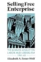 Selling Free Enterprise: The Business Assault on Labor and Liberalism, 1945-60 (History of Communication)