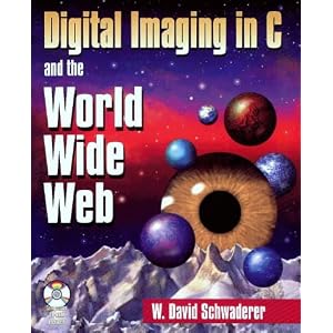 Digital Imaging in C and the World Wide Web W. David Schwaderer