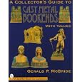A Collector's Guide to Cast Metal Bookends by Gerald P. McBride