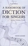A Handbook of Diction for Singers: Italian, German, French