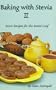 Baking with Stevia II, More Recipes for the Sweet Leaf