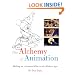 The Alchemy of Animation: Making an Animated Film in the Modern Age
