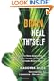 Brain, Heal Thyself: A Caregiver's New Approach to Recovery from Stroke, Aneurysm, And Traumatic Brain Injuries