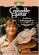 The Crocodile Hunter (Steve's Story/Most Dangerous Adventures/Greatest Crocodile Captures)
