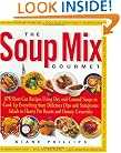 The Soup Mix Gourmet: 375 Short-Cut Recipes Using Dry and Canned Soups to Cook Up Everything from Delicious Dips and Sumptuous Salads to Hearty. Pot Roasts & Homey Casseroles