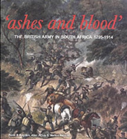 Ashes and Blood: The British Army in South Africa, 1795-1914