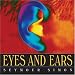 Eyes and Ears