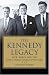 The Kennedy Legacy: Jack, Bobby and Ted and a Family Dream Fulfilled
