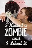 I Kissed a Zombie, and I Liked It