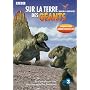 Sur la terre des g�ants