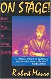On Stage! Short Plays for Acting Students: 23 1-Act Plays for Performance