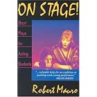 Click here to buy On Stage! Short Plays for Acting Students: 23 1-Act Plays for Performance by  Robert Mauro.