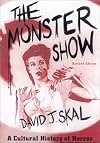 The Monster Show: A Cultural History of Horror; Revised Edition with a New Afterword