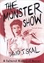The Monster Show: A Cultural History of Horror; Revised Edition with a New Afterword The Monster Show: A Cultural History of Horror; Revised Edition with a New Afterword