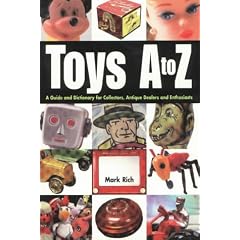 Toys A to Z: A Guide and Dictionary for Collectors, Antiques Dealers and Enthusiasts