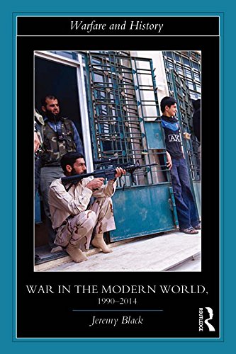 War in the Modern World, 1990-2014 (Warfare and History)