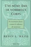 Une m�me �me, de nombreux corps : Nos incarnations futures : comment les influencer d�s maintenant