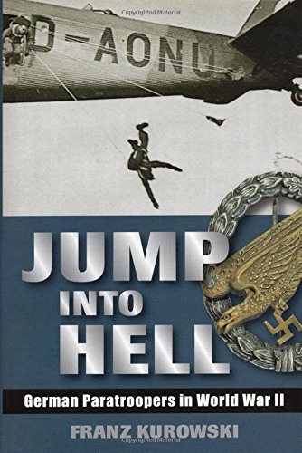 Jump Into Hell: German Paratroopers in World War II, by Franz Kurowski