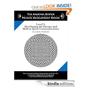 The Anastasi System - Psychic Development Level 5: Developing the Energy and Skill in Spirit Communication (The Anastasi System - Psychic Development Series)