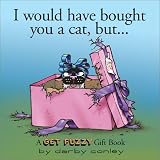 I Would Have Bought You a Cat, But...