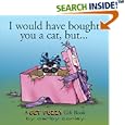 I Would Have Bought You A Cat , But... A Get Fuzzy Gift Book