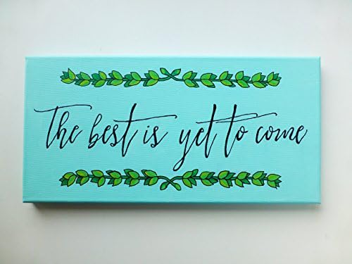 The Best Is Yet To Come