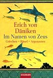 Im Namen von Zeus: Griechen - R�tsel - Argonauten - Erich von D�niken