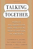 Talking together : public deliberation and political participation in America
