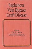 Saphenous Vein Bypass Graft Disease (Fundamental and Clinical Cardiology)