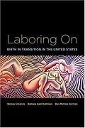 Laboring On: Birth in Transition in the United States (Perspectives on Gender)