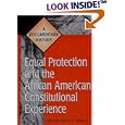 Equal Protection and the African American Constitutional Experience: A Documentary History (Primary Documents in... by Robert P. Green