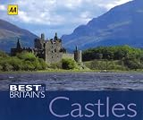 AA Best of Britain's Castles: 100 of the Most Impressive Historic Sites in Britain