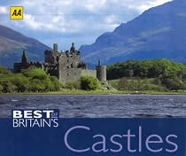 AA Best of Britain's Castles: 100 of the Most Impressive Historic Sites in Britain